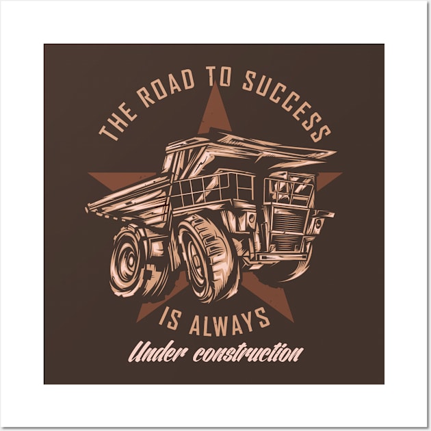 The Road to Success Is Always Under Construction Wall Art by El-Owl